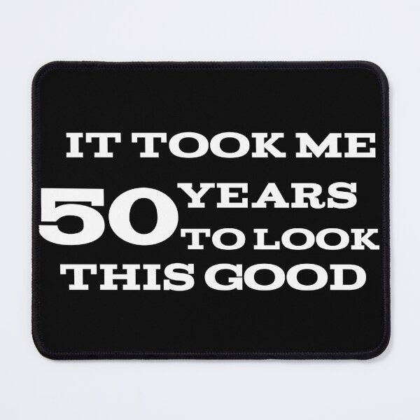 Item preview, It took me 50 years to look this good designed and sold by leicha.