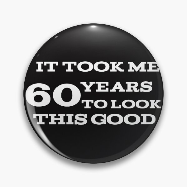 Item preview, It took me 60 years to look this good designed and sold by leicha.