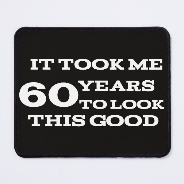 Item preview, It took me 60 years to look this good designed and sold by leicha.