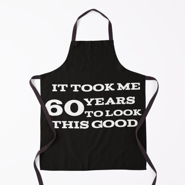 Item preview, It took me 60 years to look this good designed and sold by leicha.