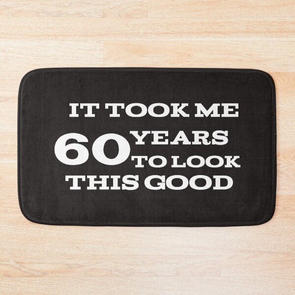 Item preview, It took me 60 years to look this good designed and sold by leicha.