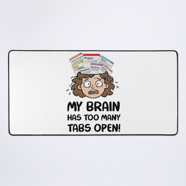 Item preview, My brain has too many tabs open designed and sold by Onlygoodthingss.