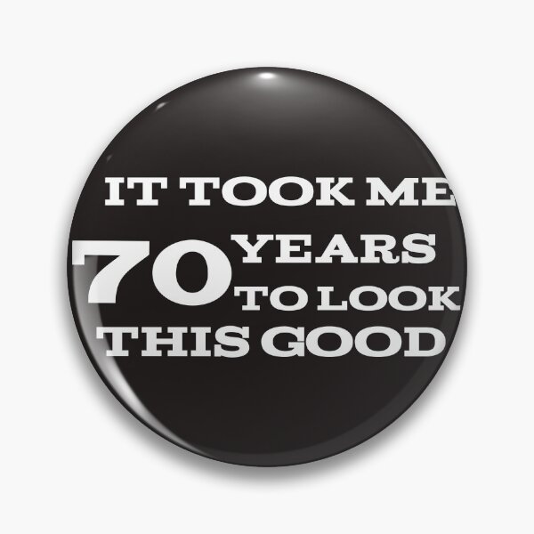 Item preview, It took me 70 years to look this good  designed and sold by leicha.