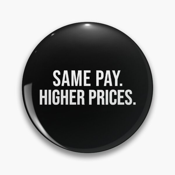 Item preview, Same Pay Higher Prices Wage Gap Inflation Quote Design designed and sold by EthosWear.