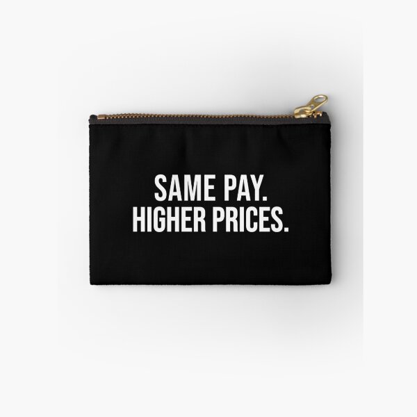 Item preview, Same Pay Higher Prices Wage Gap Inflation Quote Design designed and sold by EthosWear.
