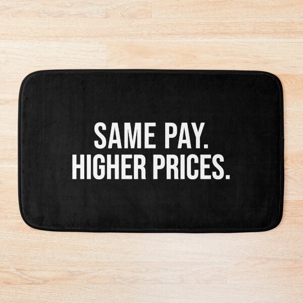 Item preview, Same Pay Higher Prices Wage Gap Inflation Quote Design designed and sold by EthosWear.