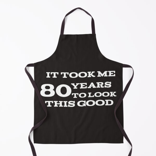 Item preview, It took me 80 years to look this good  designed and sold by leicha.