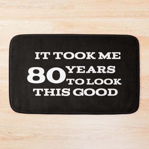 Item preview, It took me 80 years to look this good  designed and sold by leicha.