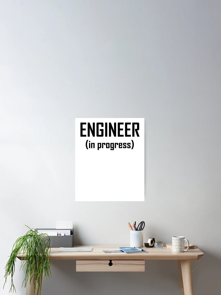 Thumbnail 2 of 3, Poster, Engineer, In Progress- Funny Engineering Student Design designed and sold by the-elements.