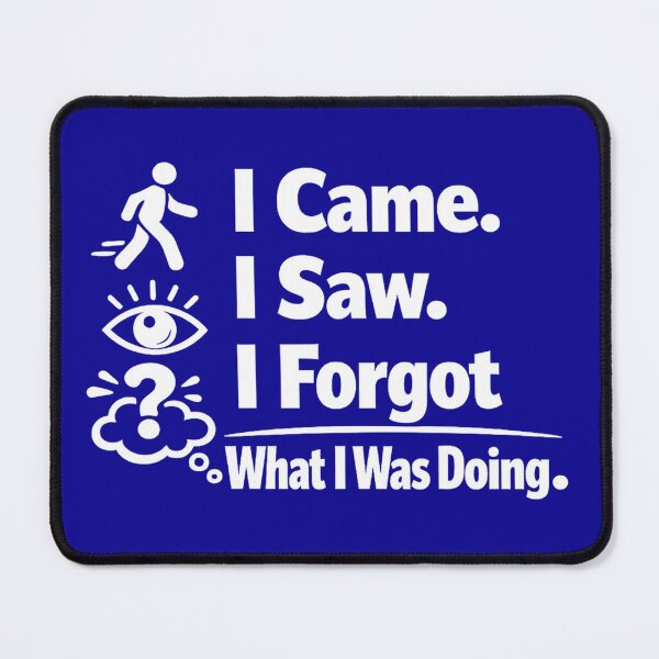 Item preview, Came I Saw I Forgot What I Was Doing. Funny Quote. humorous quote design designed and sold by DesignHouse07.