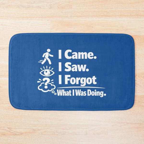 Item preview, Came I Saw I Forgot What I Was Doing. Funny Quote. humorous quote design designed and sold by DesignHouse07.