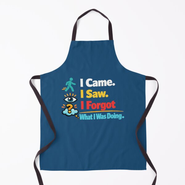 Item preview, I Came I Saw I Forgot What I Was Doing. Funny Quote. humorous quote design designed and sold by DesignHouse07.
