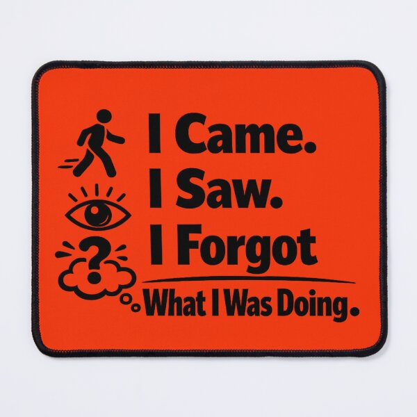 Item preview, I Came I Saw I Forgot What I Was Doing. Funny Quote. humorous quote design designed and sold by DesignHouse07.
