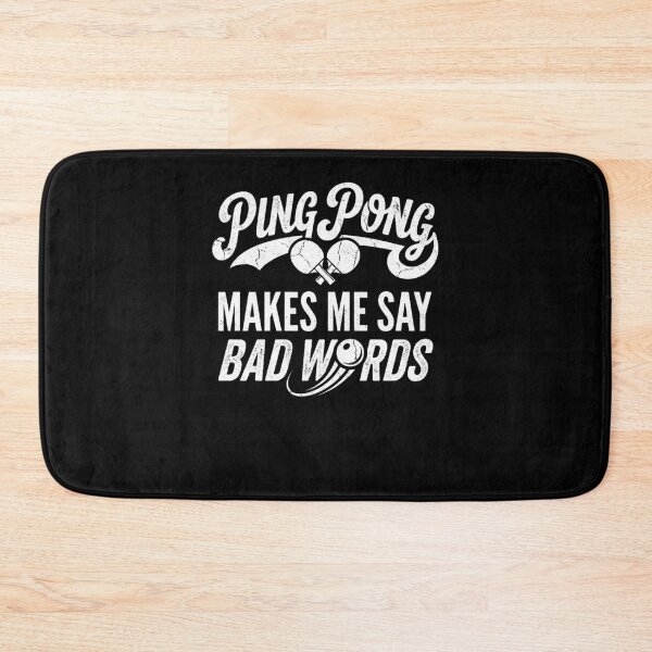 Item preview, Ping Pong Makes Me Say Bad Words designed and sold by snowry.