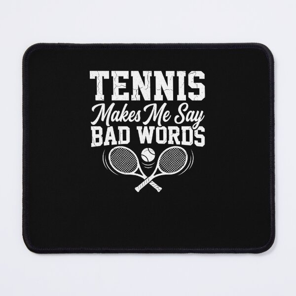 Item preview, TENNIS Makes Me Say BAD WORDS Funny Player designed and sold by snowry.