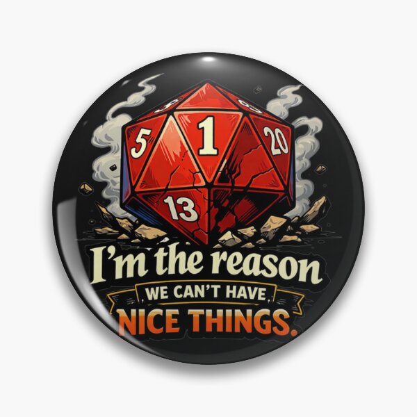 Item preview, D20 Critical Fail I'm The Reason Nice Things RPG designed and sold by Tsugraf Designs.