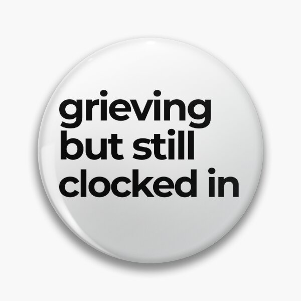 Item preview, grieving but still clocked in sticker - dark humor work burnout grief designed and sold by PaperAltars.