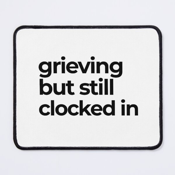 Item preview, grieving but still clocked in sticker - dark humor work burnout grief designed and sold by PaperAltars.