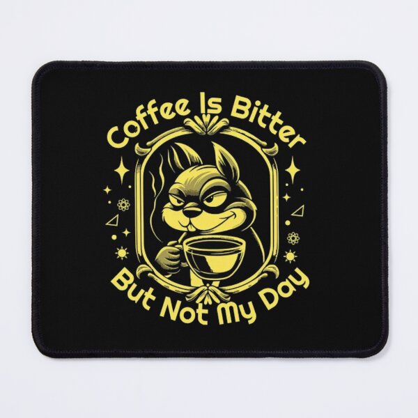 Item preview, Coffee Is Bitter But Not My Day - Funny Sassy Squirrel Design designed and sold by GenZFashion000.