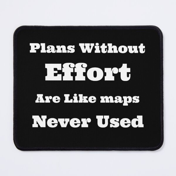 Item preview, Plans Without Effort are Like Maps Never Used designed and sold by SarcasticTeez.