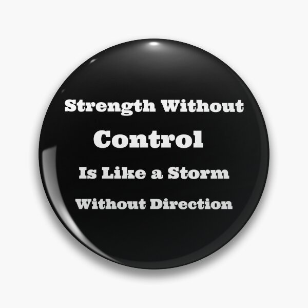 Item preview, Strength Without Control is Like a Storm Without Direction designed and sold by SarcasticTeez.