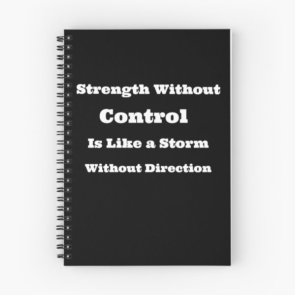 Item preview, Strength Without Control is Like a Storm Without Direction designed and sold by SarcasticTeez.