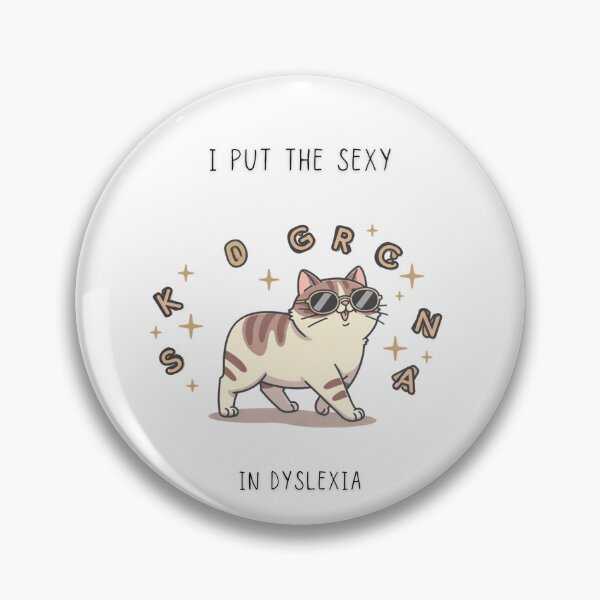 Item preview, I Put The Sexy In Dyslexia Funny Cat T-Shirt Chaotic Little Creatures designed and sold by Panom Suavichien.