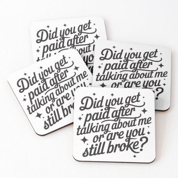 Item preview, Did you get paid after talking about me or are you still broke  designed and sold by BrownHorse90s.