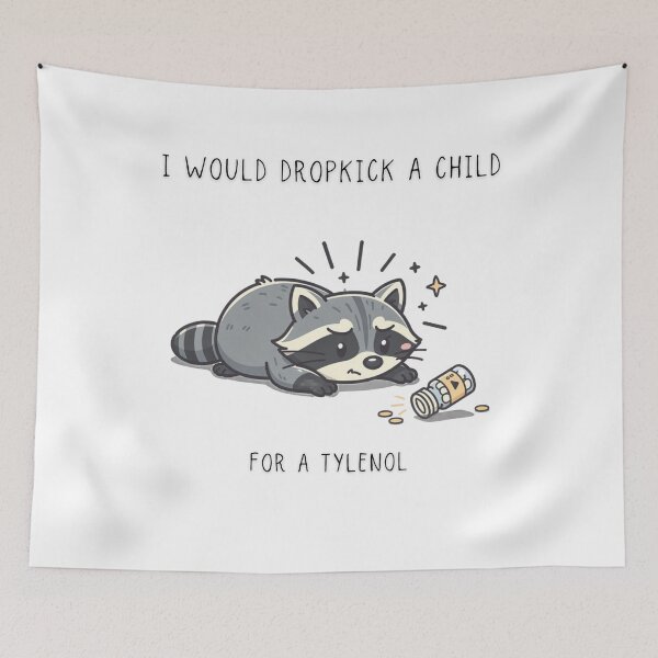Item preview, I Would Dropkick A Child For A Tylenol Funny Raccoon T-Shirt designed and sold by Panom Suavichien.