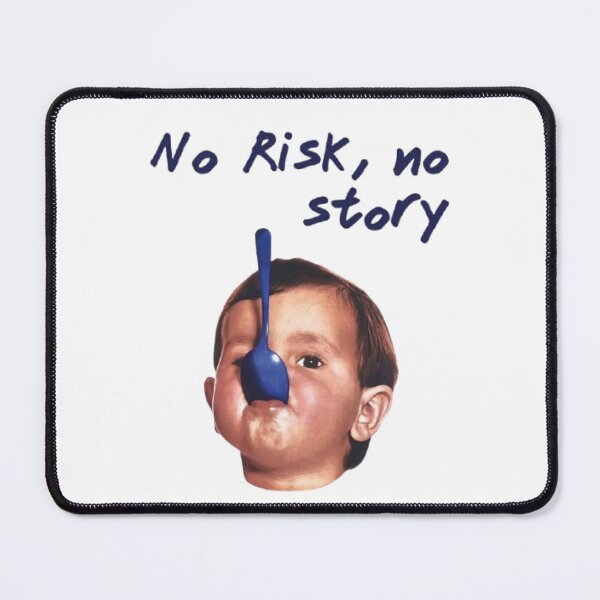 Item preview, No Risk, no stroy designed and sold by SMOSH-95.