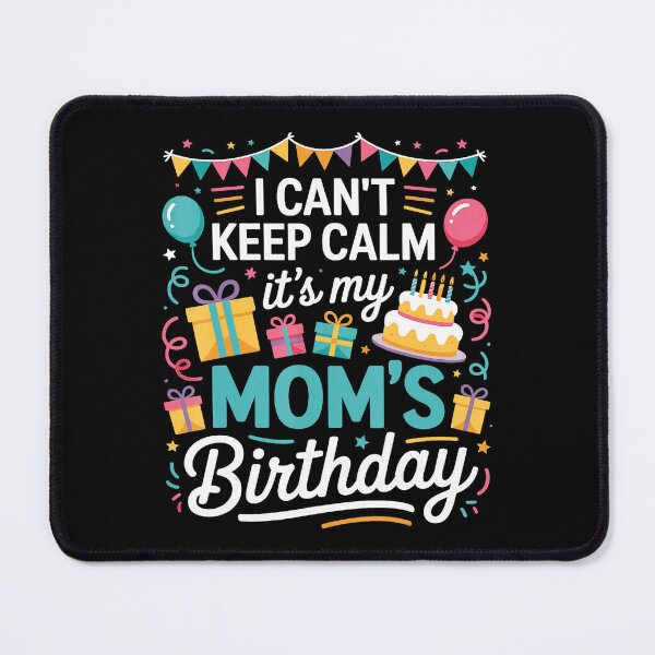 Item preview, I Can’t Keep Calm It’s My Mom’s Birthday Funny Celebration  designed and sold by zamiokaline.