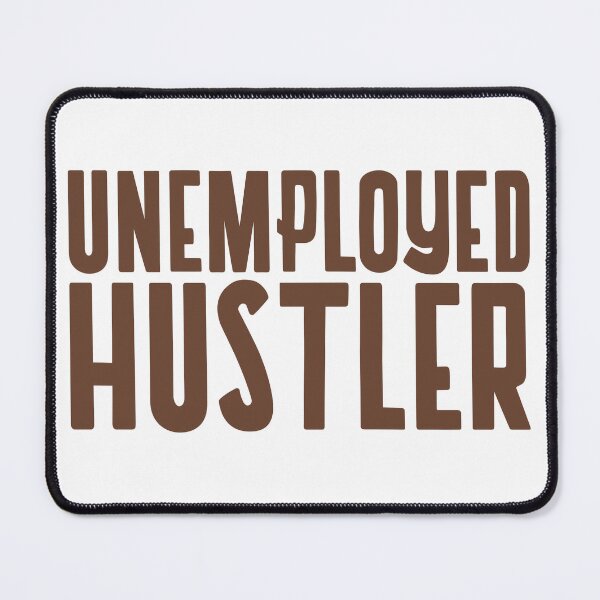 Item preview, Unemployed Hustler designed and sold by dgutpro87.
