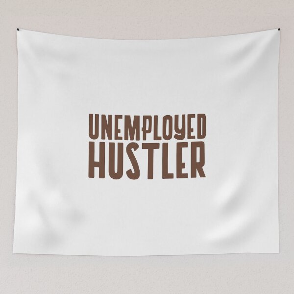 Item preview, Unemployed Hustler designed and sold by dgutpro87.