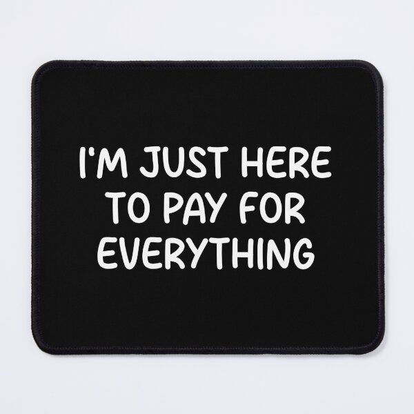 Item preview, I'm Just Here To Pay For Everything - Funny Mom Dad Gift designed and sold by mauritayunza.