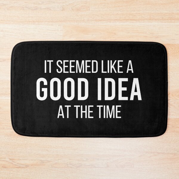 Item preview, It Seemed Like Good Idea At The Time - Funny Sayings designed and sold by mauritayunza.