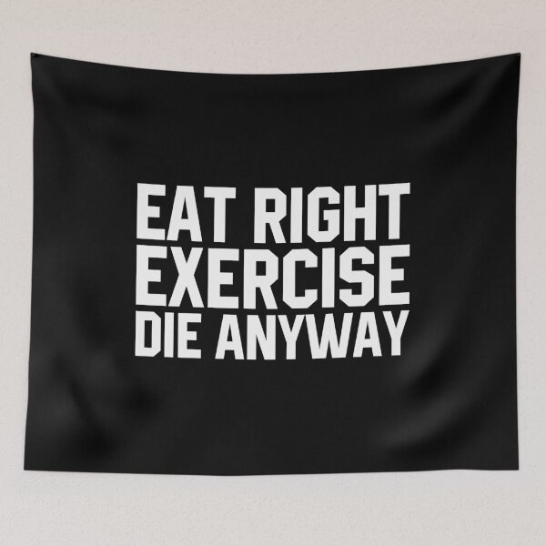 Item preview, Eat Right Exercise Die Anyway  designed and sold by divanagebazy.