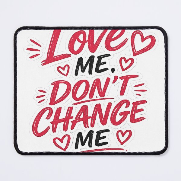 Item preview, Love Me Don’t Change Me Relationship Quote Shirt designed and sold by JagrDesigns.