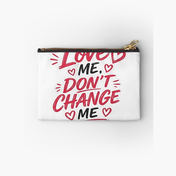 Item preview, Love Me Don’t Change Me Relationship Quote Shirt designed and sold by JagrDesigns.