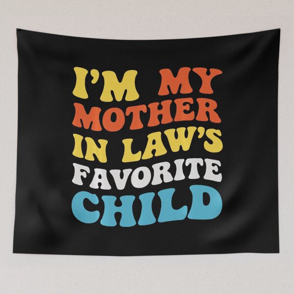 Item preview, I’m My Mother In Law’s Favorite Child Funny Family designed and sold by zamiokaline.