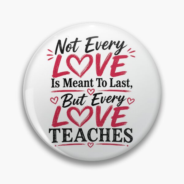 Item preview, Not Every Love Lasts But Every Love Teaches Relationship Quote Shirt designed and sold by JagrDesigns.