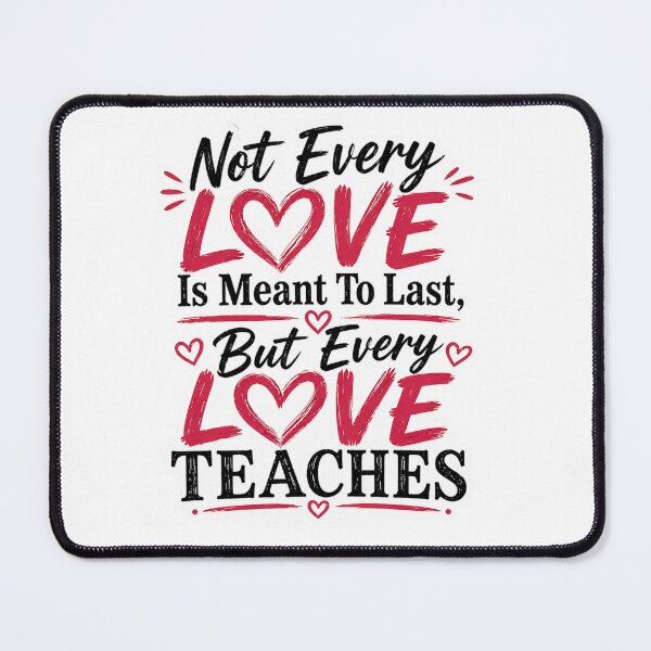 Item preview, Not Every Love Lasts But Every Love Teaches Relationship Quote Shirt designed and sold by JagrDesigns.