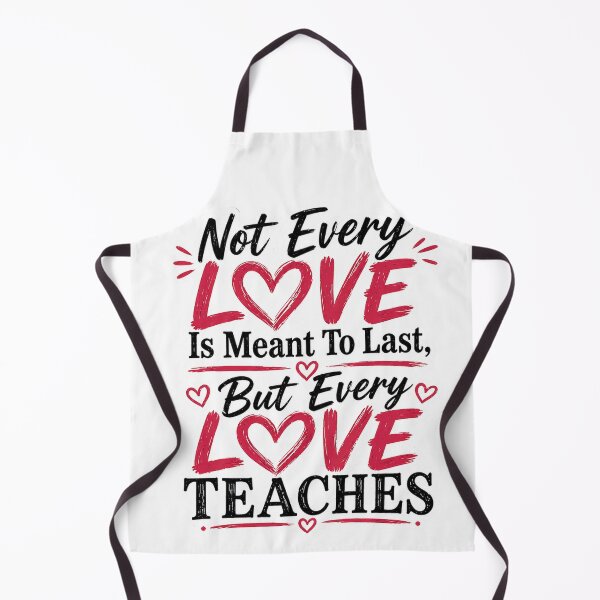 Item preview, Not Every Love Lasts But Every Love Teaches Relationship Quote Shirt designed and sold by JagrDesigns.