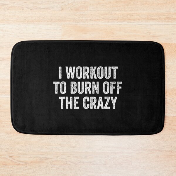 Item preview, I Workout to Burn Off The Crazy Funny Gym  designed and sold by eliramaison.