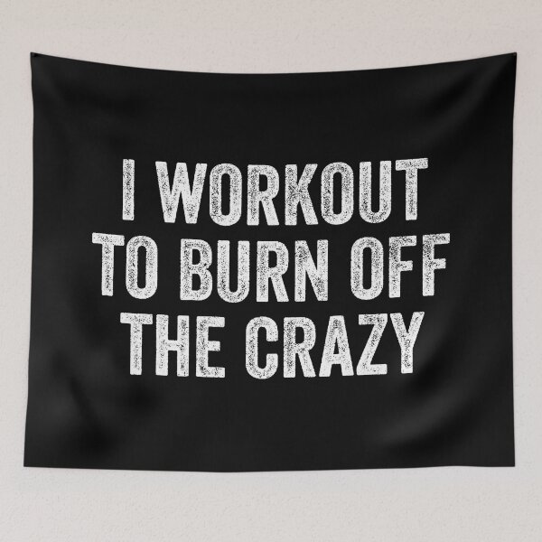 Item preview, I Workout to Burn Off The Crazy Funny Gym  designed and sold by eliramaison.