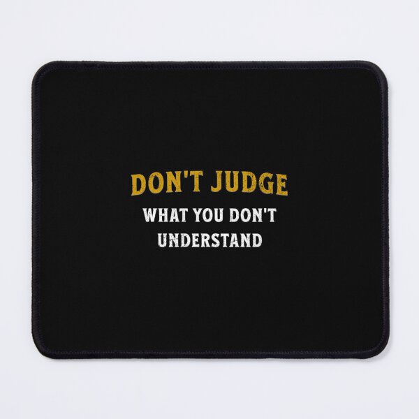 Item preview, Don't judge what you don't understand designed and sold by Pflugart.