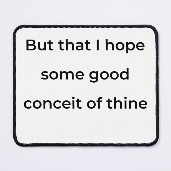 Item preview, "But that I hope some good conceit of thine" - print black designed and sold by ariksworld.