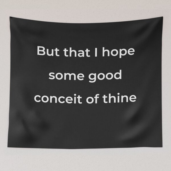 Item preview, "But that I hope some good conceit of thine" - print white designed and sold by ariksworld.
