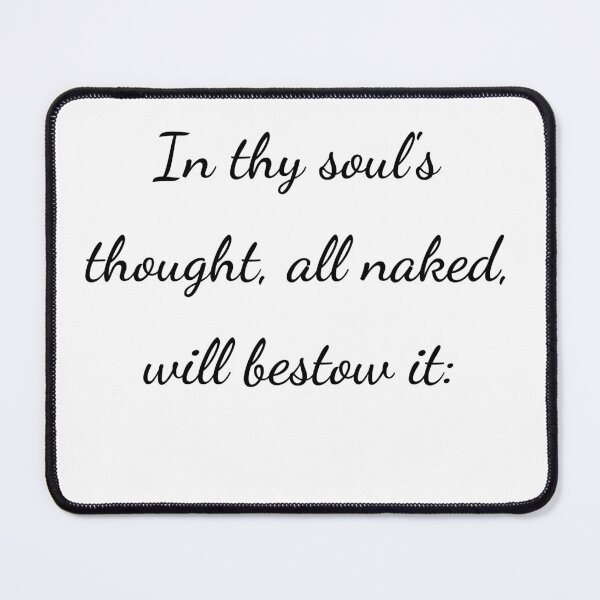 Item preview, "In thy soul's thought, all naked, will bestow it:" - handwriting black designed and sold by ariksworld.