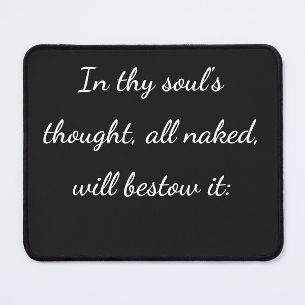 Item preview, "In thy soul's thought, all naked, will bestow it:" - handwriting white designed and sold by ariksworld.