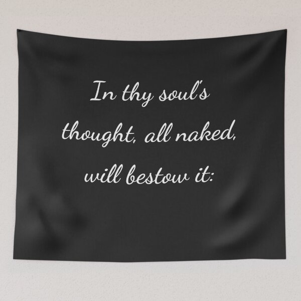 Item preview, "In thy soul's thought, all naked, will bestow it:" - handwriting white designed and sold by ariksworld.